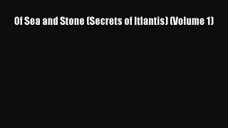 [PDF] Of Sea and Stone (Secrets of Itlantis) (Volume 1) [Read] Online