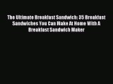 Read The Ultimate Breakfast Sandwich: 35 Breakfast Sandwiches You Can Make At Home With A Breakfast