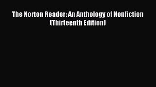 Read The Norton Reader: An Anthology of Nonfiction (Thirteenth Edition) Ebook Free
