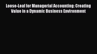 Read Loose-Leaf for Managerial Accounting: Creating Value in a Dynamic Business Environment