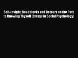Download Self-Insight: Roadblocks and Detours on the Path to Knowing Thyself (Essays in Social