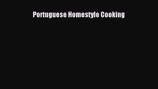 Read Portuguese Homestyle Cooking Ebook Free