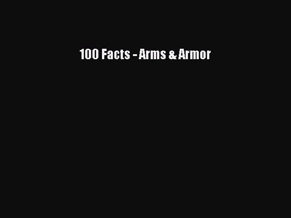 [PDF] 100 Facts - Arms & Armor [Download] Full Ebook