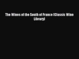 Download The Wines of the South of France (Classic Wine Library) Ebook Online