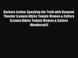 Download Barbara Jordan: Speaking the Truth with Eloquent Thunder (Louann Atkins Temple Women