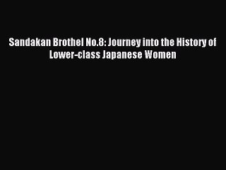 Download Sandakan Brothel No.8: Journey into the History of Lower-class Japanese Women PDF