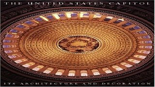 Read The United States Capitol  Its Architecture and Decoration Ebook pdf download