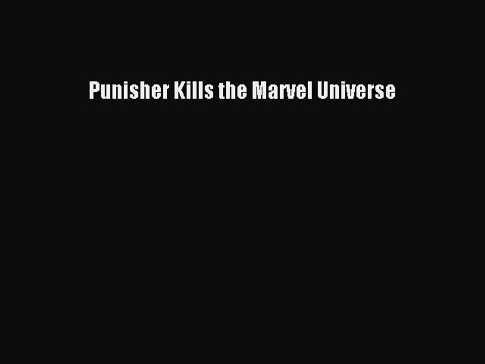 Read Punisher Kills the Marvel Universe PDF Free
