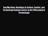 PDF Sex/Machine: Readings in Culture Gender and Technology (Indiana Series in the Philosophy