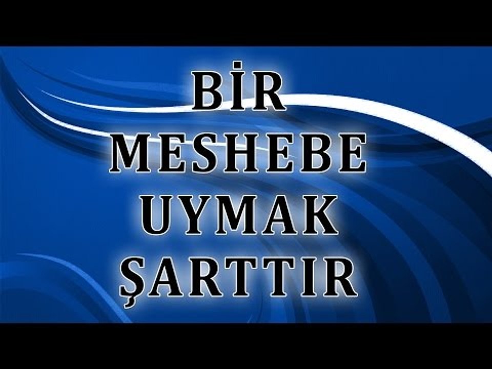Bir mezhebe uymak şarttır - Sorularla İslamiyet