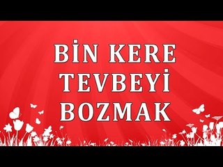 Bin kere tevbeyi bozmak - Sorularla İslamiyet