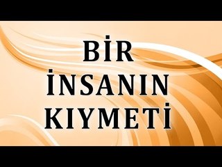 Bir insanın kıymeti - Sorularla İslamiyet