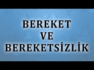 Bereket ve Bereketsizlik - Sorularla İslamiyet