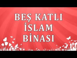 Beş katlı islam binası - Sorularla İslamiyet