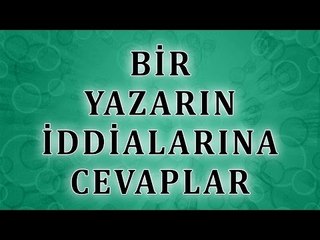 Bir yazarın iddialarına cevaplar - Sorularla İslamiyet