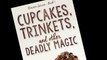 Cupcakes, Trinkets & Other Deadly Magic