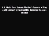 Read H. G. Wells Floor Games: A Father's Account of Play and Its Legacy of Healing (The Sandplay