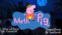 Meth Pig Ep. 5 Halloween Special! (Season 2 Ep. 1) [Peppa Pig Parody]