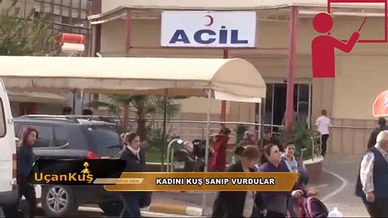 Adanada kadını kuş sanıp vurdular :)