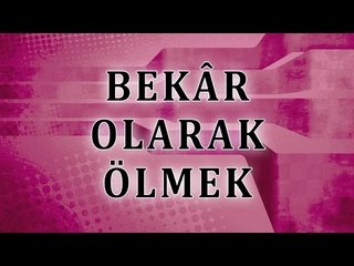 Bekar olarak ölmek - Sorularla İslamiyet