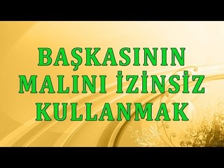 Başkasının malını izinsiz kullanmak - Sorularla İslamiyet