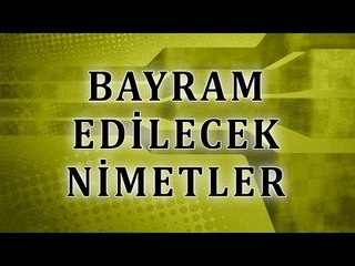 Bayram edilecek nimetler - Sorularla İslamiyet