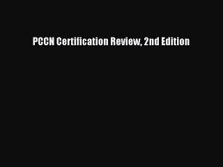 [PDF] PCCN Certification Review 2nd Edition [Download] Full Ebook