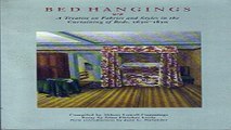 Read Bed Hangings  A Treatise on Fabrics and Styles in the Curtaining of Beds  1650 1850 Ebook pdf
