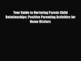 [PDF] Your Guide to Nurturing Parent-Child Relationships: Positive Parenting Activities for