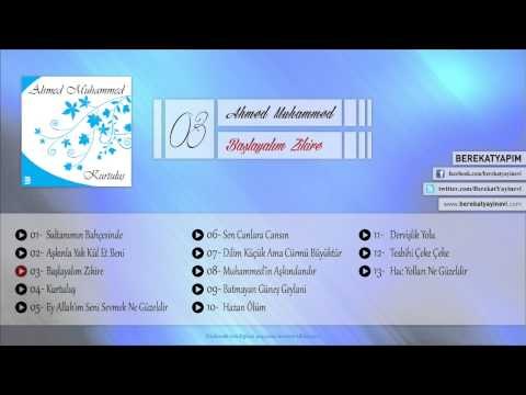 Ahmed Muhammed - Başlayalım Zikire