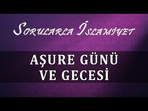 Aşure günü ve gecesi - Sorularla İslamiyet