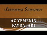 Az yemenin faydaları - Sorularla İslamiyet