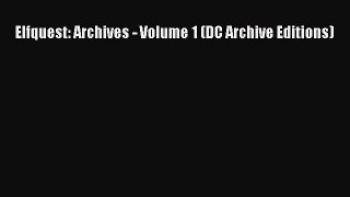 Read Elfquest: Archives - Volume 1 (DC Archive Editions) Ebook Free