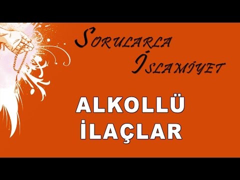 Alkollü ilaçlar - Sorularla İslamiyet - Sorularla İslamiyet