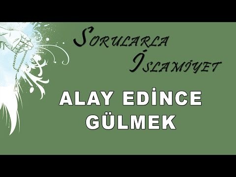 Alay edilince gülmek - Sorularla İslamiyet - Sorularla İslamiyet