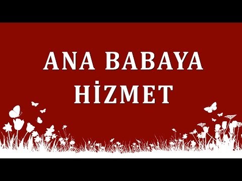 ana babaya hizmet - Sorularla İslamiyet