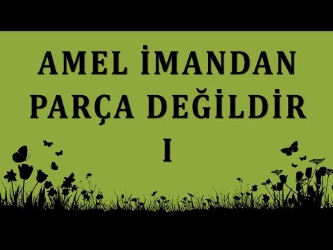 amel imandan parça değildir - Sorularla İslamiyet - Sorularla İslamiyet