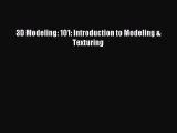 Download 3D Modeling: 101: Introduction to Modeling & Texturing PDF Free