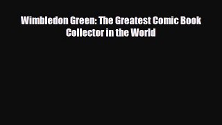 [Download] Wimbledon Green: The Greatest Comic Book Collector in the World [PDF] Online