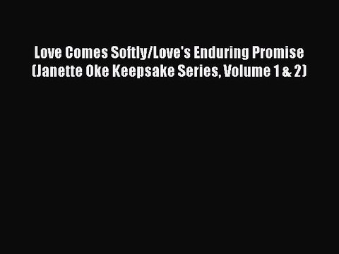 Download Love Comes Softly/Love's Enduring Promise (Janette Oke Keepsake Series Volume 1 &