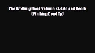 [Download] The Walking Dead Volume 24: Life and Death (Walking Dead Tp) [Read] Online