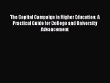 Download The Capital Campaign in Higher Education: A Practical Guide for College and University