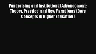 Download Fundraising and Institutional Advancement: Theory Practice and New Paradigms (Core