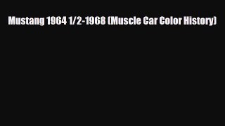 [PDF] Mustang 1964 1/2-1968 (Muscle Car Color History) Read Full Ebook