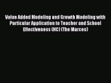 Read Value Added Modeling and Growth Modeling with Particular Application to Teacher and School