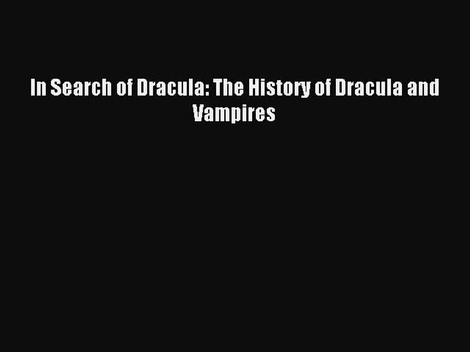 Read In Search of Dracula: The History of Dracula and Vampires Ebook Free