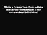 [PDF] FT Guide to Exchange Traded Funds and Index Funds: How to Use Tracker Funds in Your Investment