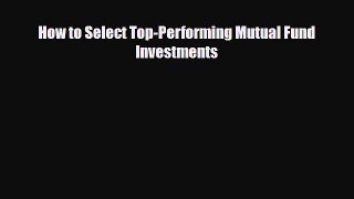 [PDF] How to Select Top-Performing Mutual Fund Investments Download Full Ebook