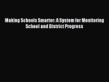 Download Making Schools Smarter: A System for Monitoring School and District Progress PDF Online