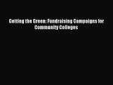 Read Getting the Green: Fundraising Campaigns for Community Colleges Ebook Free